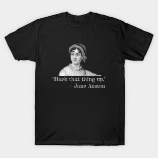 Back that thing up, Jane Austen T-Shirt